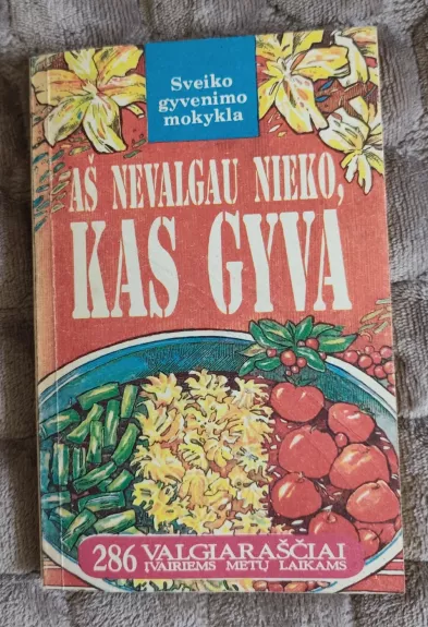 Aš nevalgau nieko, kas gyva