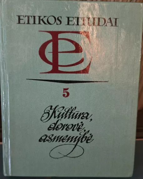 Etikos etiudai. Kultūra, dorovė, asmenybė 5
