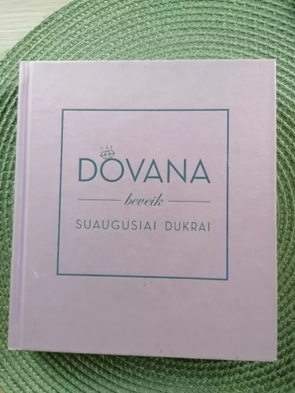 Dovana beveik suaugusiai dukrai