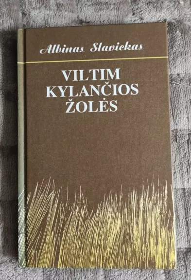 Viltim kylančios žolės. apybraižos, miniatiūros, eilėraščiai, apsakymai
