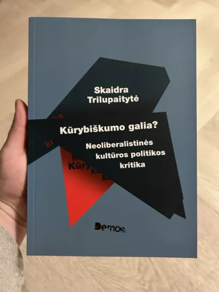 Kūrybiškumo galia? Neoliberalistinės kultūros politikos kritika