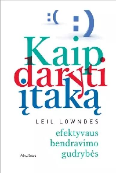 Kaip daryti įtaką. Efektyvaus bendravimo gudrybės