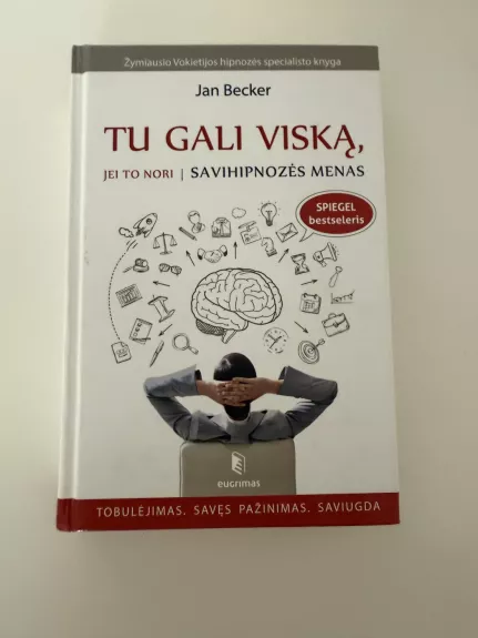 Tu gali viską, jei to nori. Savihipnozės menas
