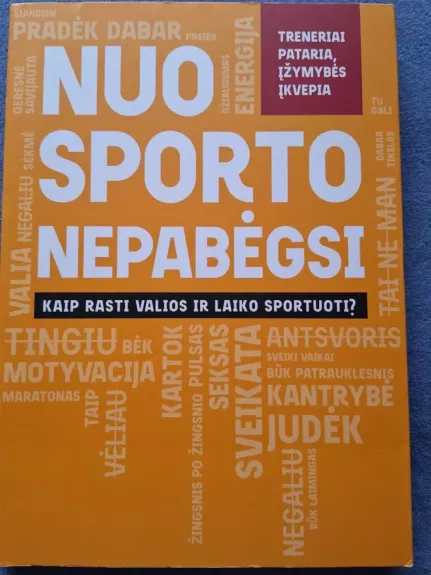 Nuo sporto nepabėgsi: kaip rasti valios ir laiko sportuoti?