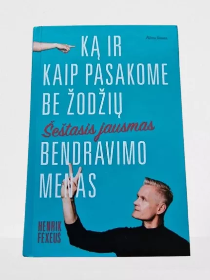 Šeštasis jausmas: bendravimo menas – ką ir kaip pasakome be žodžių