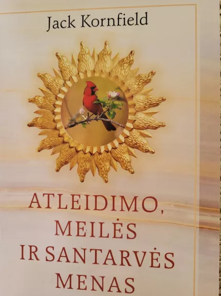 Atleidimo, meilės ir santarvės menas - Jack Kornfield, knyga