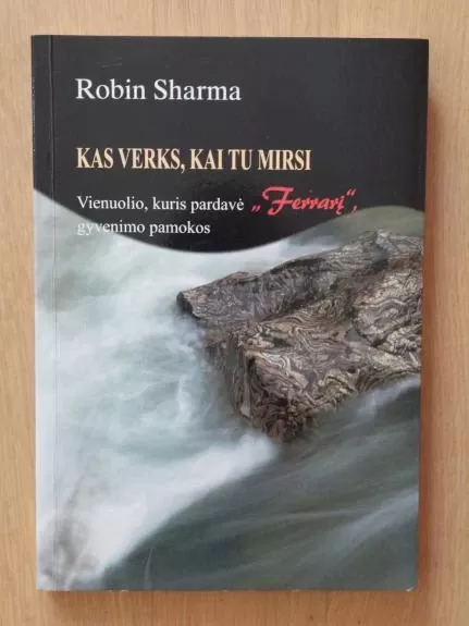 Kas verks  , kai tu mirsi