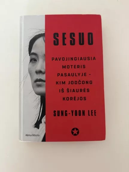 Sesuo. Pavojingiausia moteris pasaulyje – Kim Jodčong iš Šiaurės Korėjos