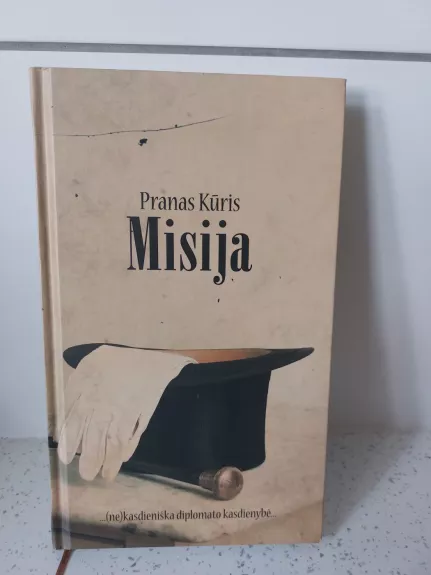 Misija...(ne)kasdieniška diplomato kasdienybė...