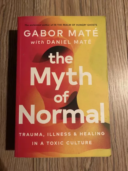 The Myth of Normal - Gabor Mate, Daniel Maté       , knyga 1