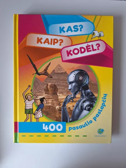 Kas? Kaip? Kodėl? 400 pasaulio paslapčių