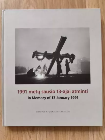 1991 metų sausio 13-ajai atminti. In Memory of 13 January 1991