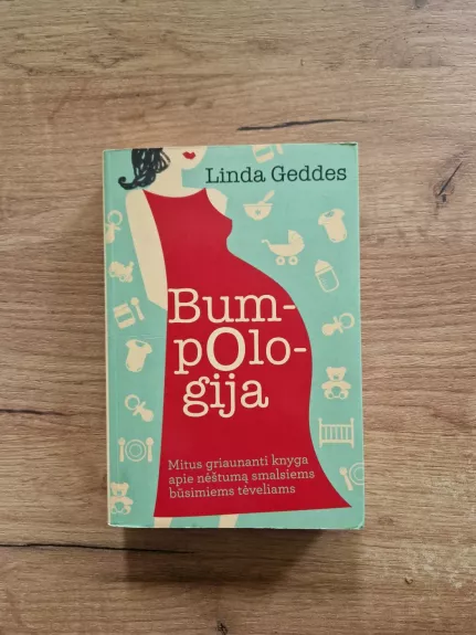 Bumpologija. Mitus griaunanti knyga apie nėštumą smalsiems būsimiems tėveliams