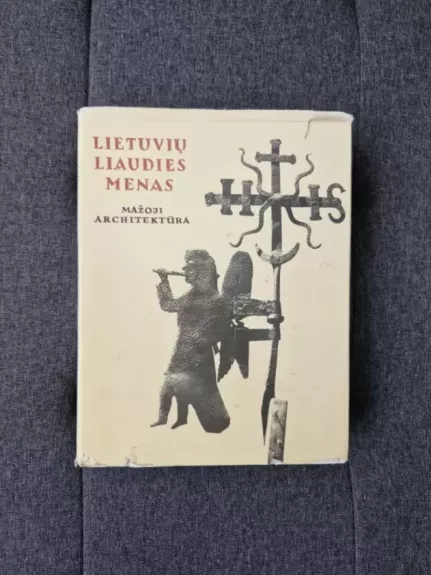 Lietuvių Liaudies menas Mažoji architektūra III knyga