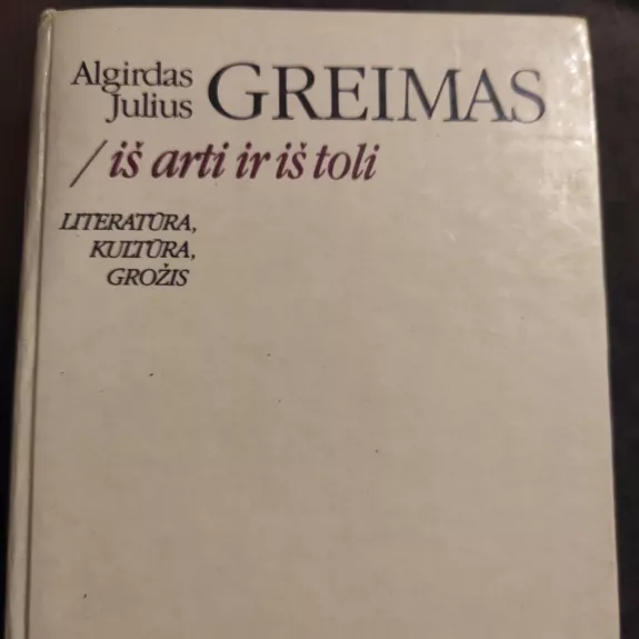 Iš arti ir iš toli. Literatūra, kultūra, grožis