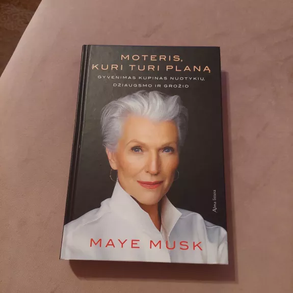 Moteris, kuri turi planą: gyvenimas kupinas nuotykių, džiaugsmo ir grožio