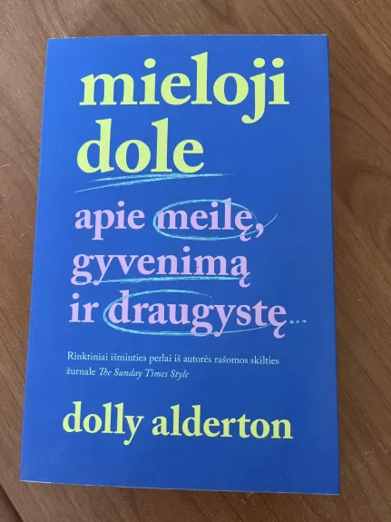 Mieloji Dole: apie meilę, gyvenimą ir draugystę