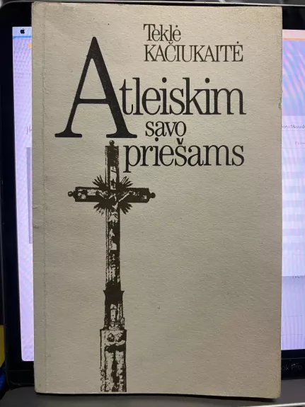 Atleiskim savo priešams