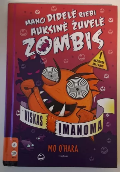 Mano Didelė Riebi Auksinė Žuvelė Zombis viskas įmanoma