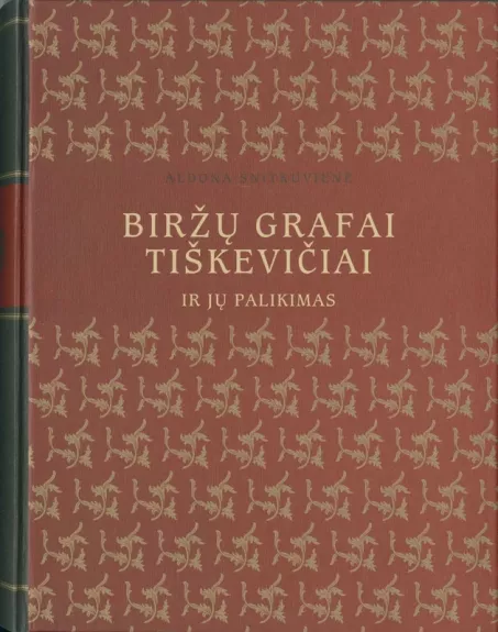 BIRŽŲ GRAFAI TIŠKEVIČIAI IR JŲ PALIKIMAS