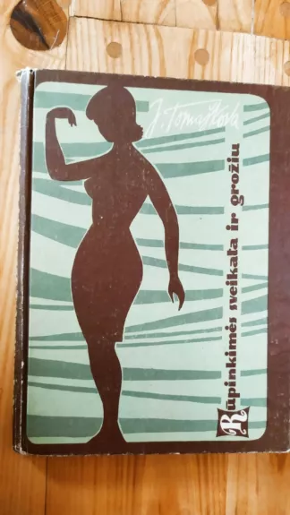 Rūpinkimes sveikata ir grožiu