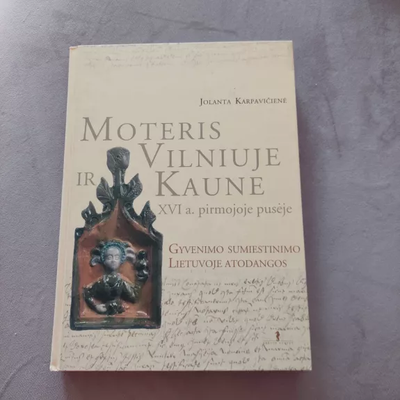 Moteris Vilniuje ir Kaune XVI a. pirmojoje pusėje