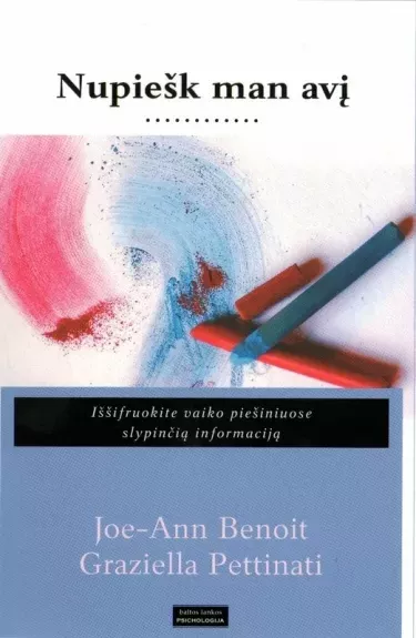 Nupiešk man avį: iššifruokite vaiko piešiniuose slypinčią informaciją