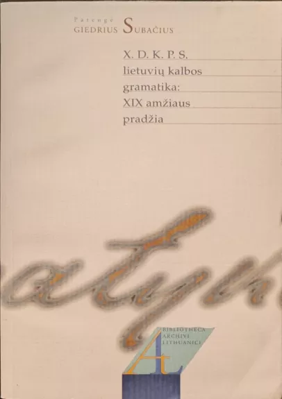 X.D.K.P.S. lietuvių kalbos gramatika: XIX amžiaus pradžia