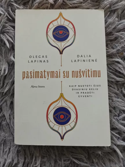 PASIMATYMAI SU NUŠVITIMU: kaip nustoti ėjus dvasiniu keliu ir pradėti gyventi