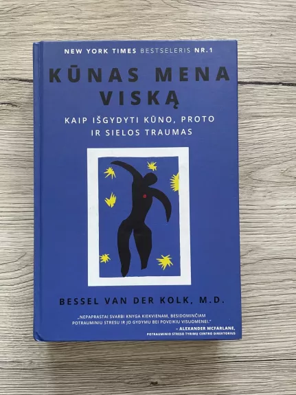 Kūnas mena viska. Kaip išgydyti kūno, proto ir sielos traumas