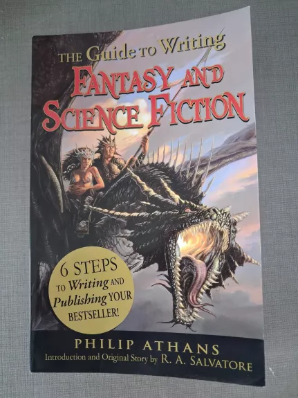 The Guide to Writing Fantasy and Science Fiction: 6 Steps to Writing and Publishing Your Bestseller