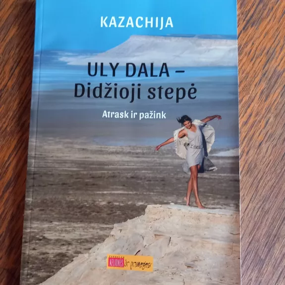 Kazachija. Uly Dala - Didžioji stepė. Atrask ir pažink