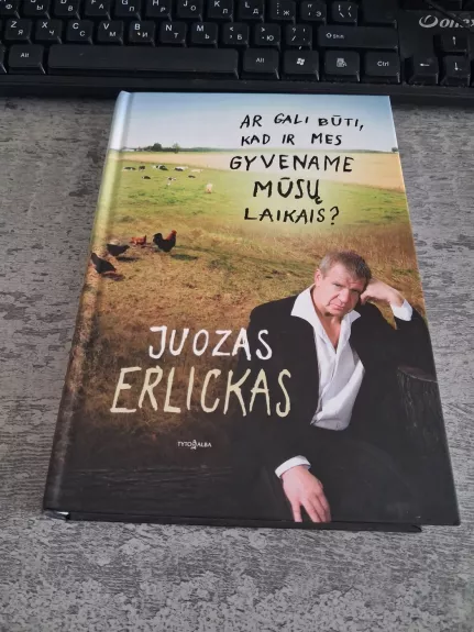 Ar gali būti, kad ir mes gyvename mūsų laikais?