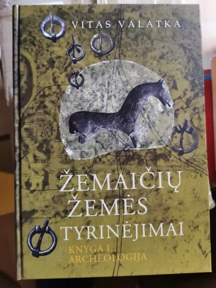 Žemaičių žemės tyrinėjimai. Knyga I. Archeologija