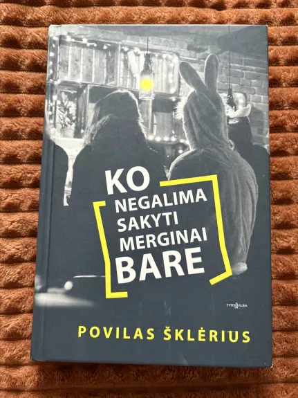 Ko negalima sakyti merginai bare