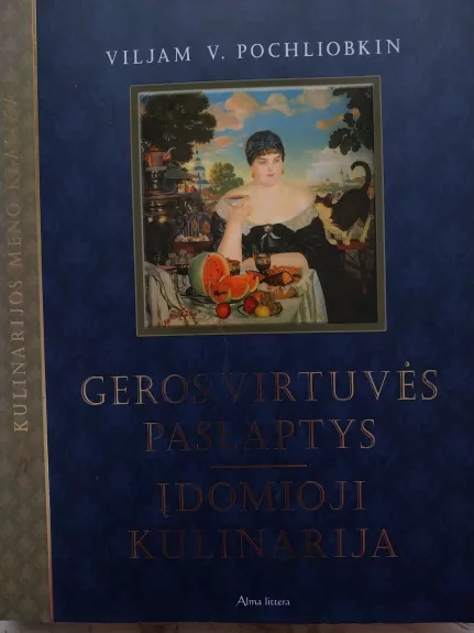 Geros virtuvės paslaptys. Įdomioji kulinarija