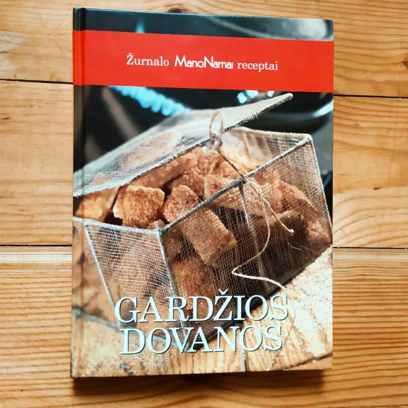 Gardžios dovanos: Žurnalo „Mano namai“ receptai