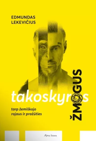 Takoskyros žmogus: tarp žemiškojo rojaus ir pražūties