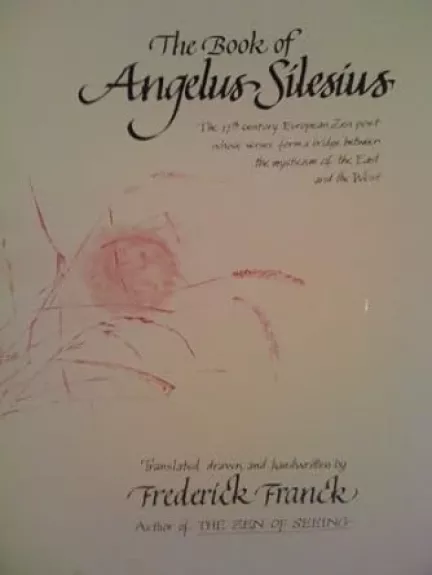 The Book of Angelus Silesius: The 17th century European Zen poet whose verses form a bridge between the mysticism of the East and the West