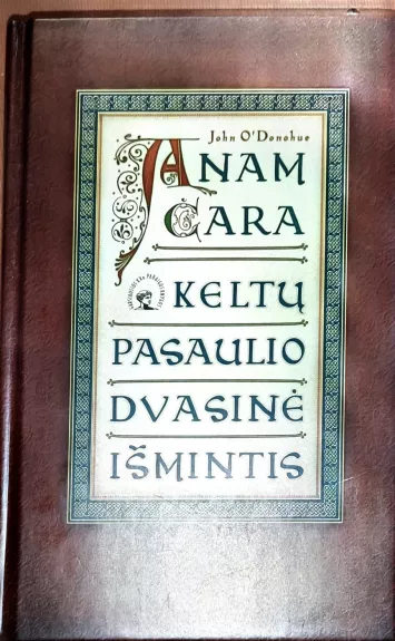 Anam cara. Keltų pasaulio dvasinė išmintis