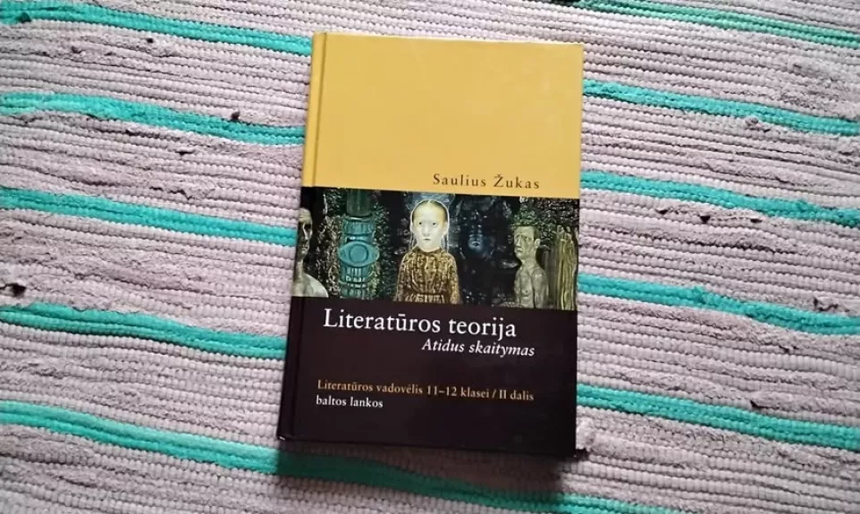 Literatūros teorija. Atidus skaitymas. Literatūros vadovėlis 11-2 klasei, II dalis