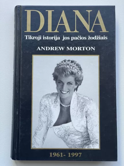 Diana Tikroji istorija jos pačios žodžiais