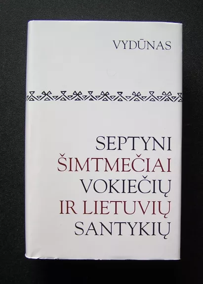 Septyni šimtmečiai vokiečių ir lietuvių santykių