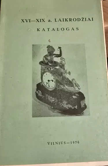 XVI-XIX a. laikrodžiai. Katalogas