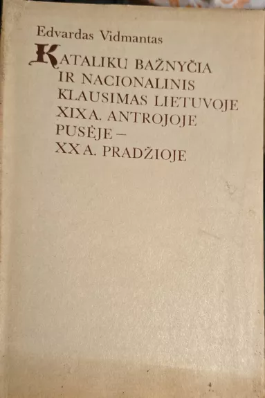 Katalikų bažnyčia ir nacionalinis klausimas Lietuvoje XIX a. antrojoje pusėje - XX a. pradžioje