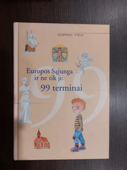 Europos Sąjunga ir ne tik ji: 99 terminai