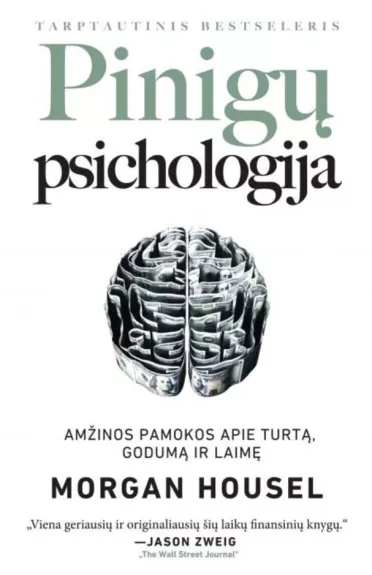 Pinigų psichologija: amžinos pamokos apie turtą, godumą ir laimę