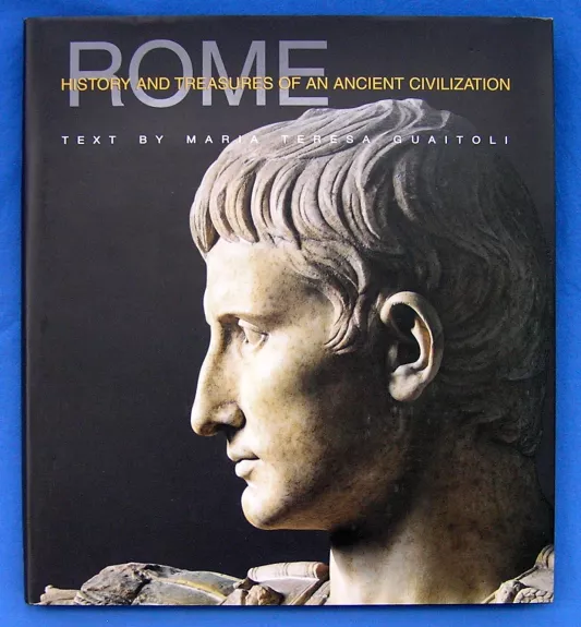 Rome: History and Treasures of an Ancient Civilization