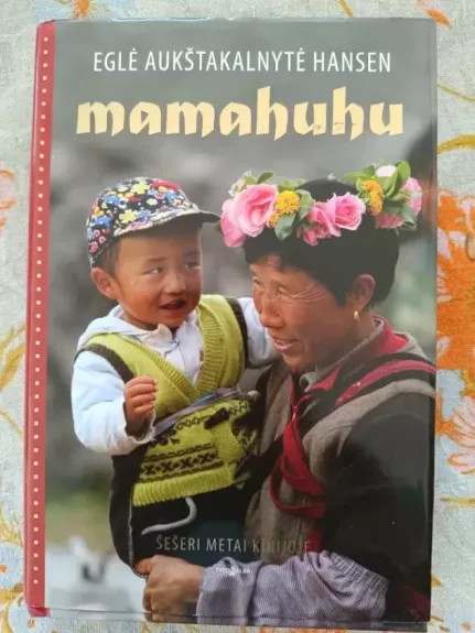 Mamahuhu. Šešeri metai Kinijoje