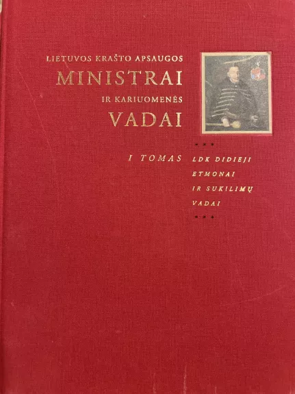 Lietuvos krašto apsaugos MINISTRAI ir kariuomenės VADAI   1  TOMAS LDK Didieji etmonai ir sukilimų vadai